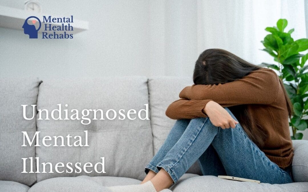 Undiagnosed Mental Illness: What You Should Know