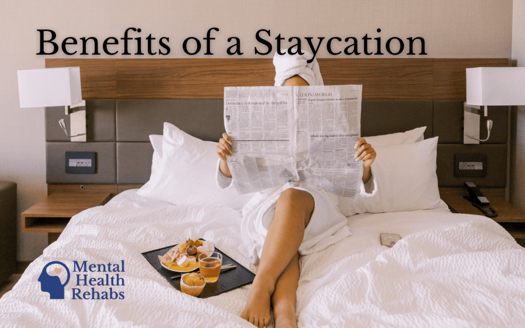Benefits of a Staycation on Your Mental Health